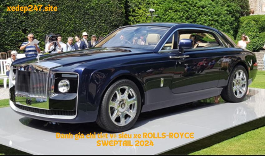 Đánh giá chi tiết về siêu xe ROLLS-ROYCE SWEPTAIL 2024