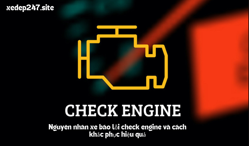 Nguyên nhân xe báo lỗi check engine và cách khắc phục hiệu quả