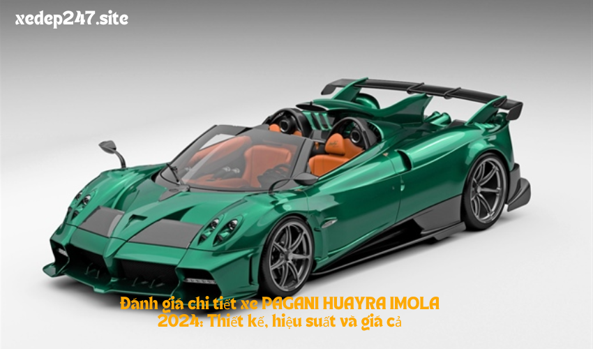 Đánh giá chi tiết xe PAGANI HUAYRA IMOLA 2024: Thiết kế, hiệu suất và giá cả