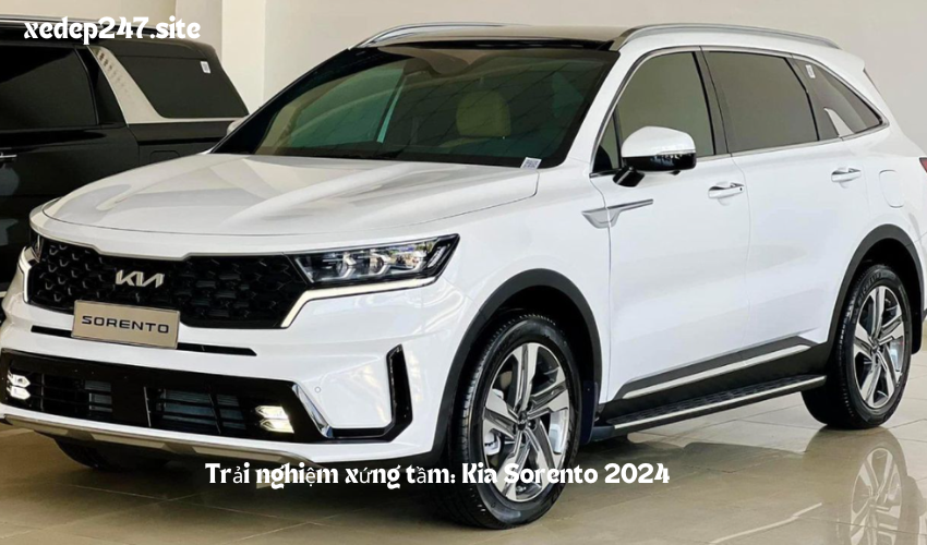 Trải nghiệm xứng tầm: Kia Sorento 2024